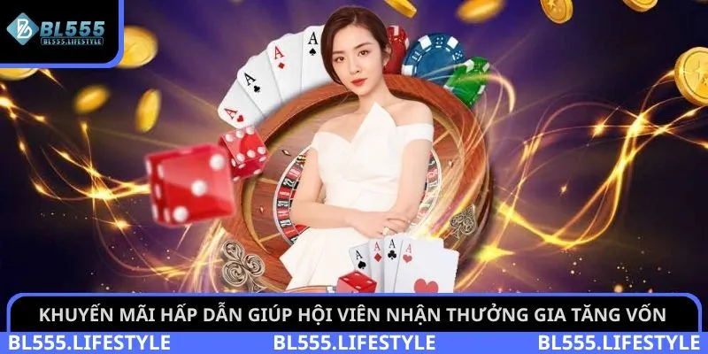 Khuyến mãi hấp dẫn giúp hội viên nhận thưởng gia tăng vốn