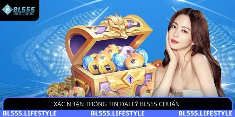Xác nhận thông tin đại lý BL555 chuẩn 